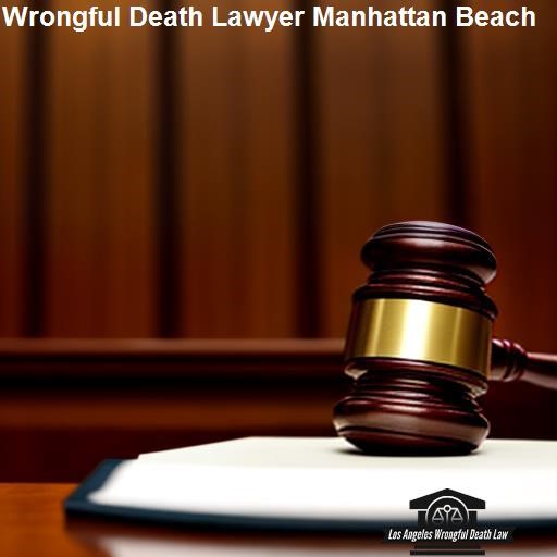 How Can a Wrongful Death Lawyer Help? - Los Angeles Wrongful Death Law Manhattan Beach