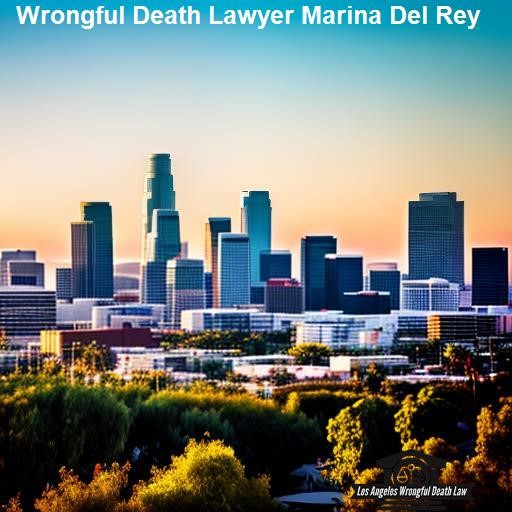 How to Find a Wrongful Death Lawyer in Marina Del Rey - Los Angeles Wrongful Death Law Marina Del Rey
