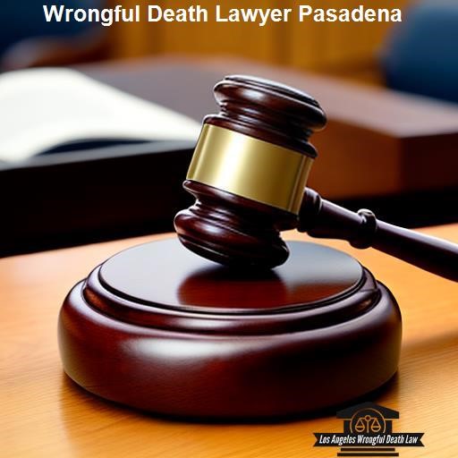 Pasadena Wrongful Death Lawyers - Los Angeles Wrongful Death Law Pasadena