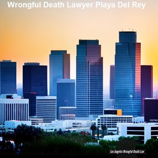 What is Wrongful Death? - Los Angeles Wrongful Death Law Playa Del Rey
