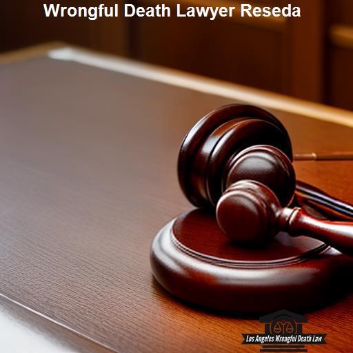 What is Wrongful Death and How Can a Wrongful Death Lawyer in Reseda Help? - Los Angeles Wrongful Death Law Reseda