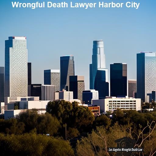 Why You Need a Wrongful Death Lawyer in Harbor City - Los Angeles Wrongful Death Law Harbor City