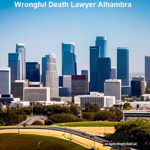 Wrongful Death Lawyer in Alhambra - Los Angeles Wrongful Death Law Alhambra