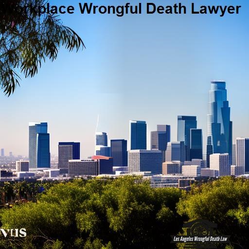Los Angeles Wrongful Death Law Workplace Wrongful Death Lawyer